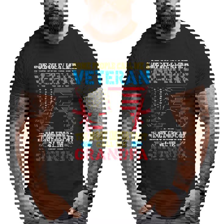 Some People Call Me A Veteran Most Important Call Me Grandpa Big and Tall Men T-shirt