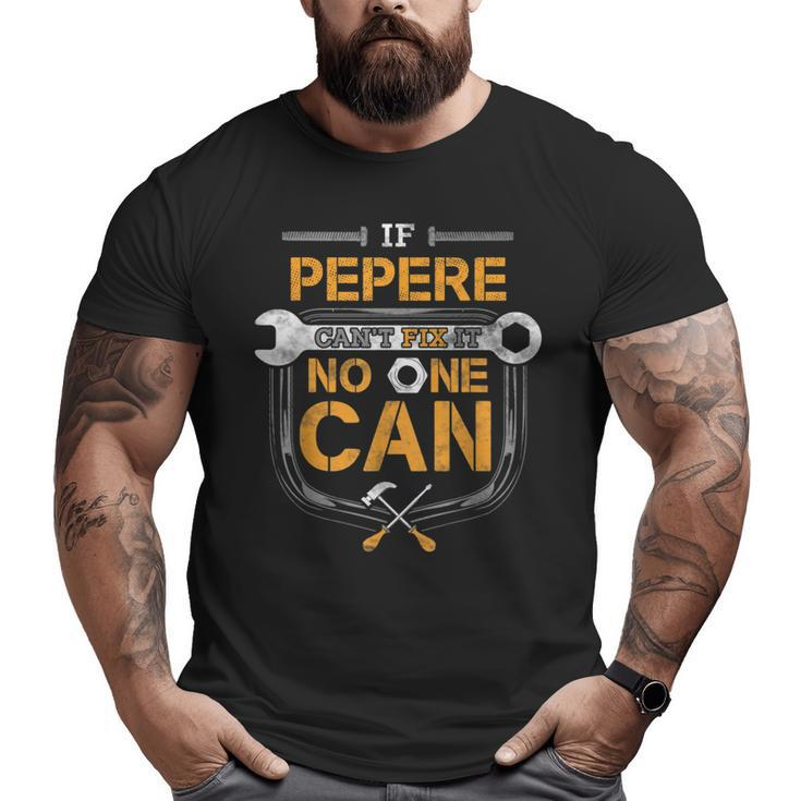 If Pepere Can't Fix It Handyman Grandpa Car Mechanic Big and Tall Men T-shirt