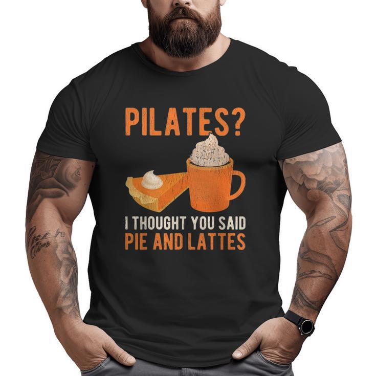 Pilates Pun Pie And Lattes Coffee Pumpkin Spice Lover Big and Tall Men T-shirt