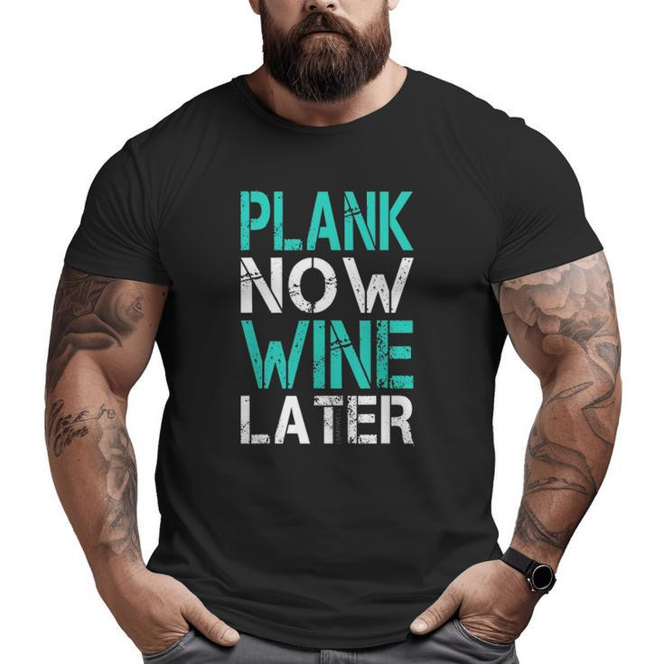 Plank Now Wine Later Fitness Gym Big and Tall Men T-shirt