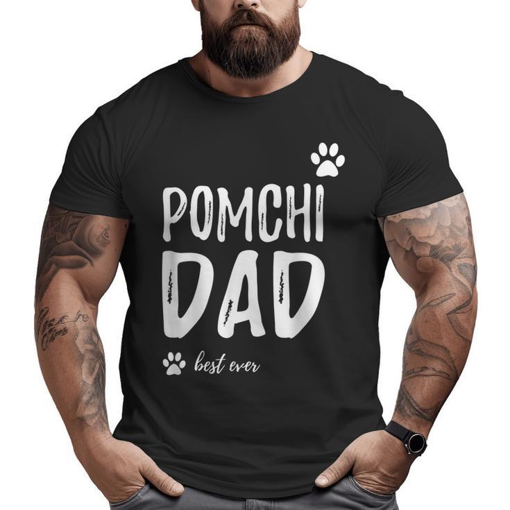 Pomchi Dog Dad Best Ever  Idea Big and Tall Men T-shirt