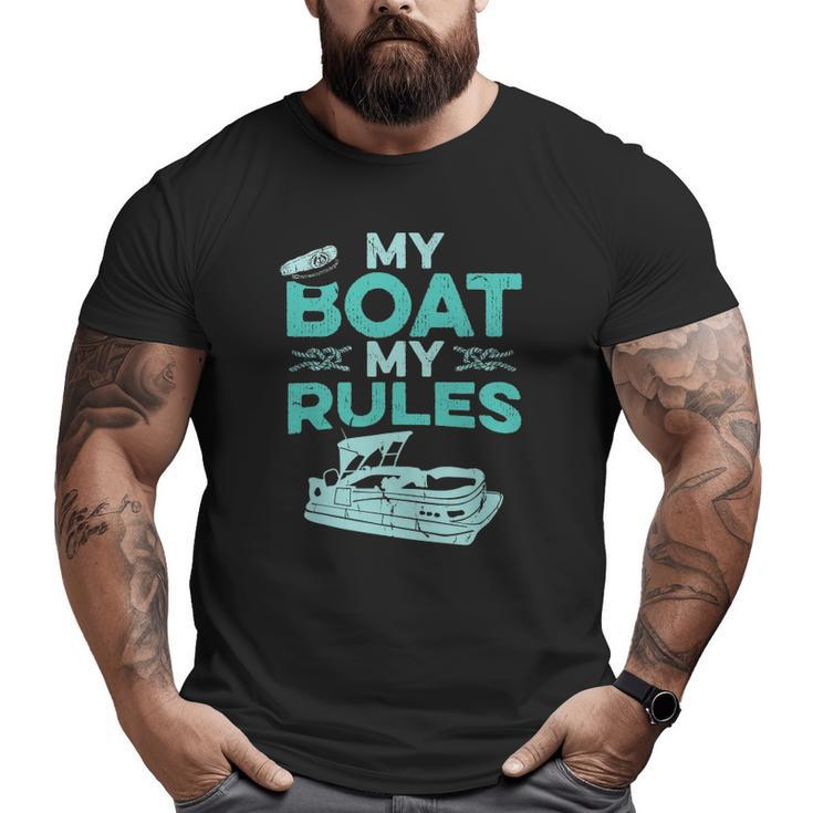 Pontoon Boat Captain My Boat My Rules Father's Day Big and Tall Men T-shirt