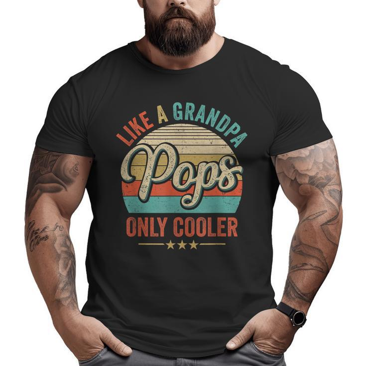 Pops Like A Grandpa Only Cooler Vintage Dad Fathers Day Big and Tall Men T-shirt