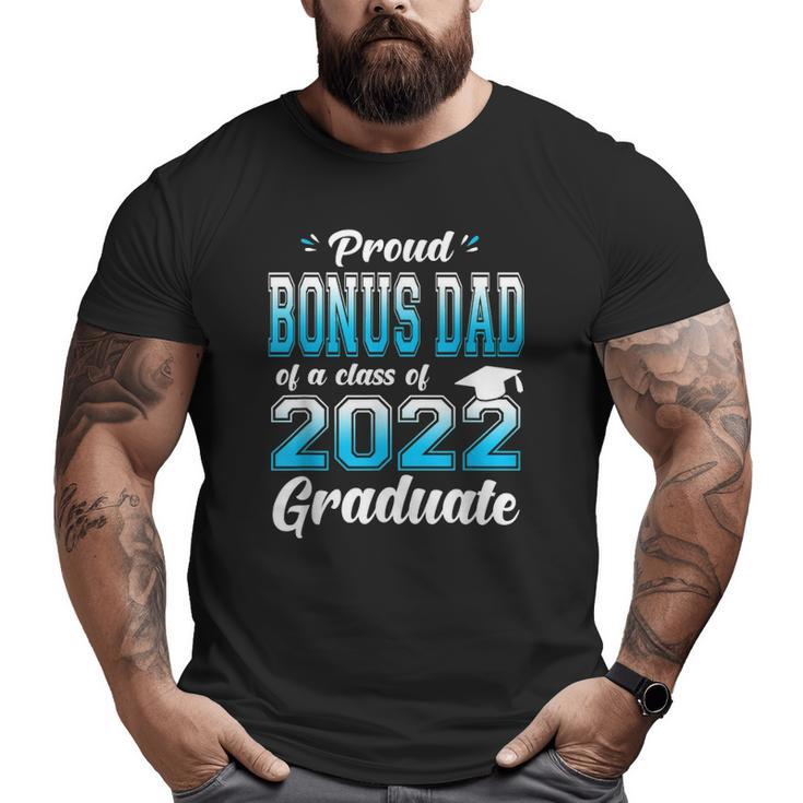 Proud Bonus Dad Of A Class Of 2022 Graduate Senior 22 Ver2 Big and Tall Men T-shirt