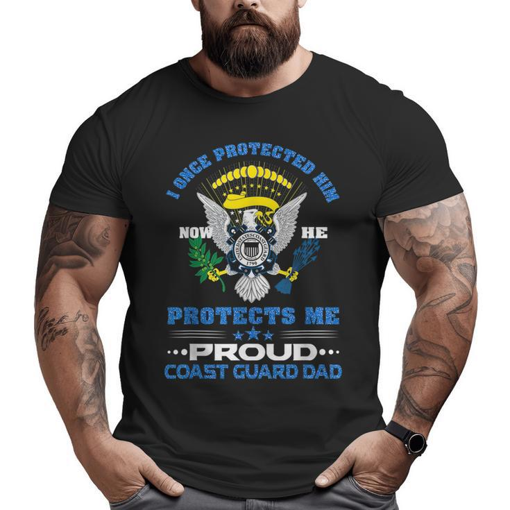 Proud Coast Guard Dad I Once Protected Him  For Dad Big and Tall Men T-shirt