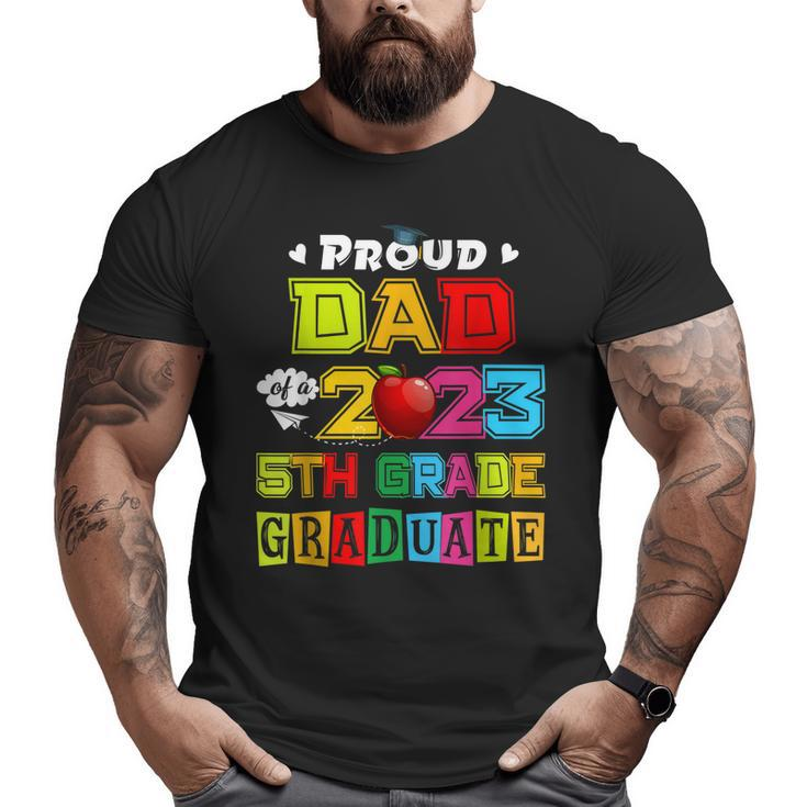 Proud Dad Of A 2023 5Th Grade Graduate Family Lover Big and Tall Men T-shirt