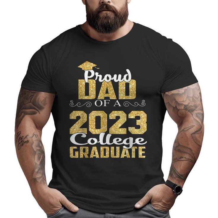 Proud Dad Of 2023 Graduate College Graduation Big and Tall Men T-shirt