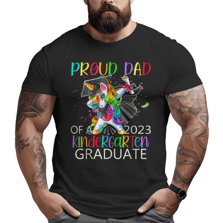 Proud Dad Of A 2023 Kindergarten Graduate Unicorn Dabbing Big and Tall Men T-shirt