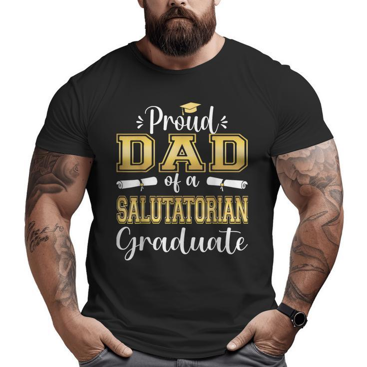 Proud Dad Of 2023 Salutatorian Class 2023 Graduate Big and Tall Men T-shirt