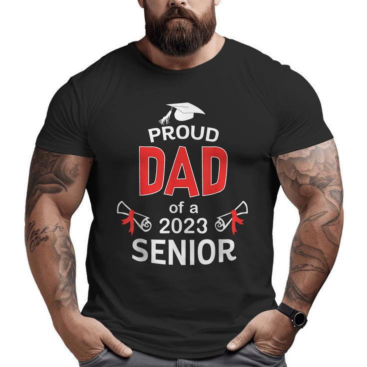 Proud Dad Of A 2023 Senior Graduation 2023 Daddy Big and Tall Men T-shirt