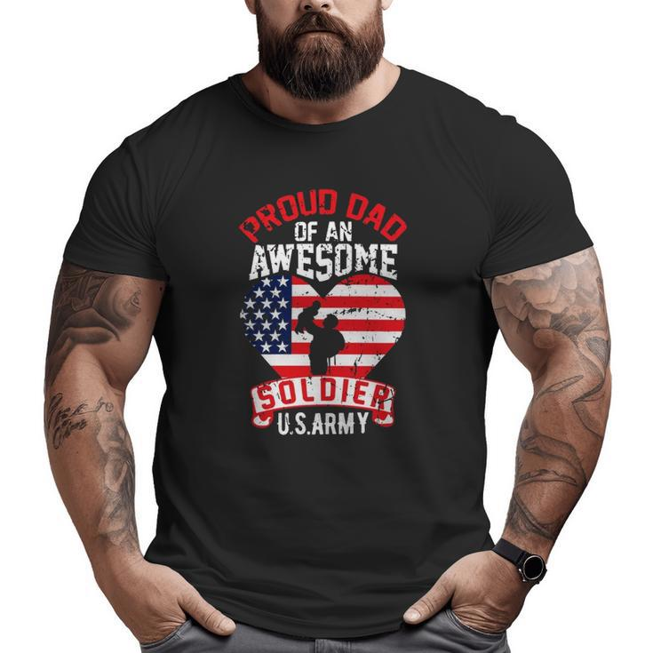 Proud Dad Of An Awesome Soldier Us Army Big and Tall Men T-shirt