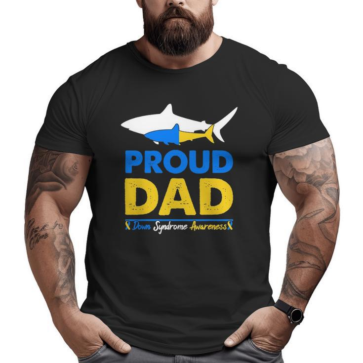 Proud Dad Papa World Down Syndrome Awareness Day Shark Big and Tall Men T-shirt
