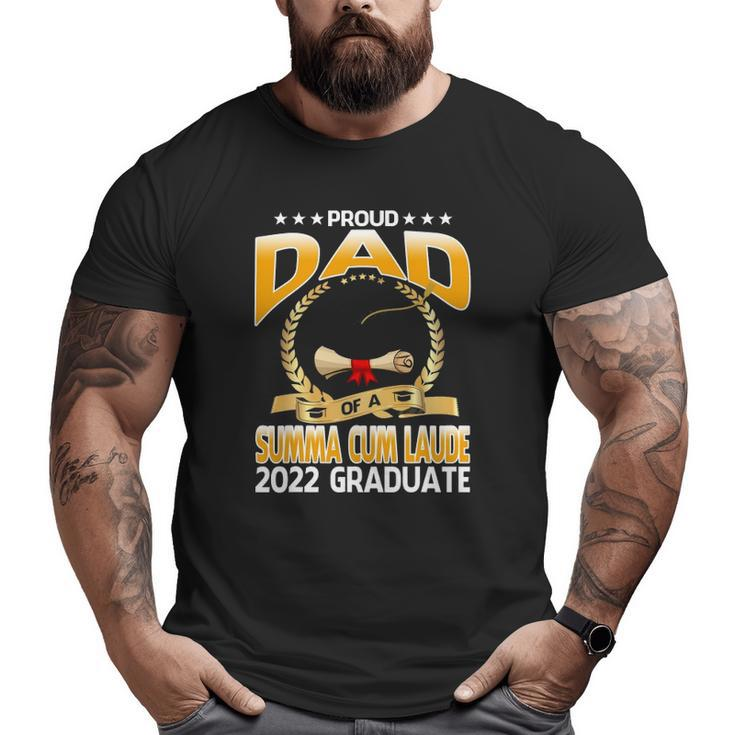 Proud Dad Of A Summa Cum Laude 2022 Graduate Big and Tall Men T-shirt