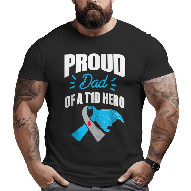 Proud Dad Of A T1d Hero Type 1 Diabetes Dad Awareness Big and Tall Men T-shirt