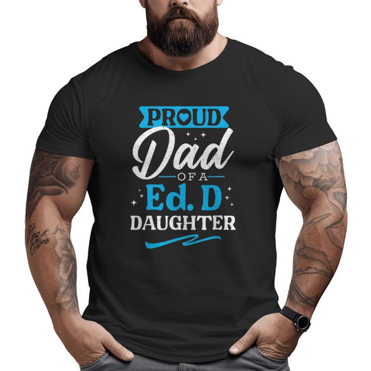 Proud Edd Dad Doctor Of Education Doctorate Doctoral Degree Big and Tall Men T-shirt