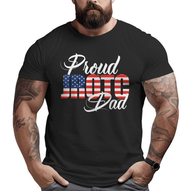 Proud Jrotc Dad For Proud Father Of Junior Rotc Cadets Big and Tall Men T-shirt