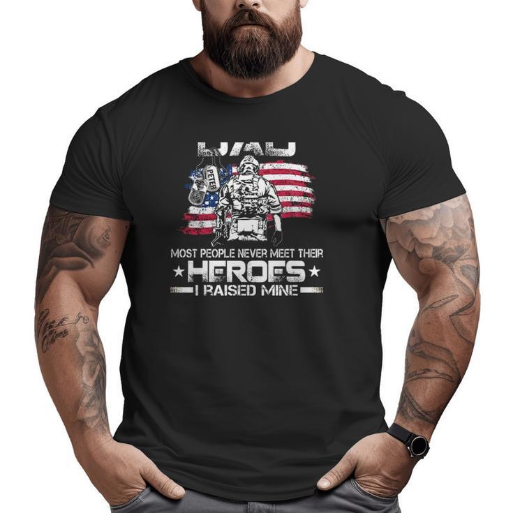 Proud Marine Dad Most People Never Meet Their Heroes I Raised Mine American Flag Big and Tall Men T-shirt