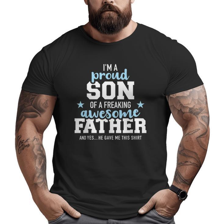 Proud Son Of A Freaking Awesome Father Big and Tall Men T-shirt