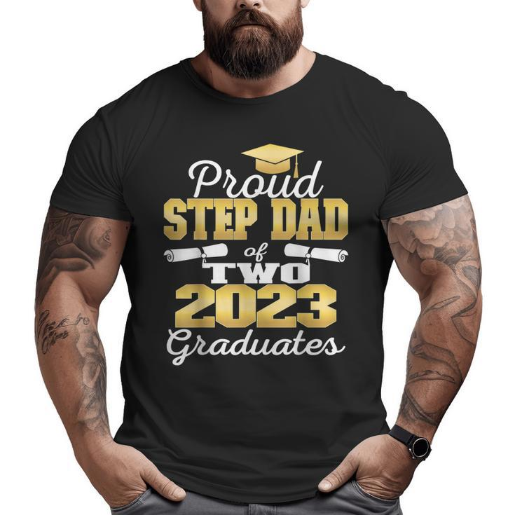 Proud Step Dad Of Two 2023 Graduate Class 2023 Graduation Big and Tall Men T-shirt