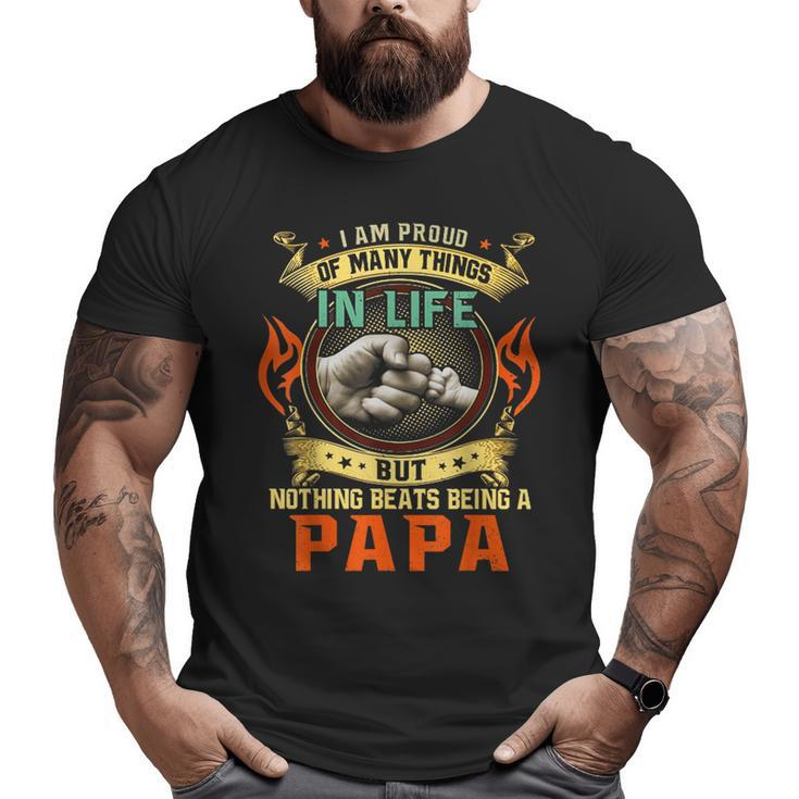 I Am Proud Of Many Things In Life  Papa Big and Tall Men T-shirt