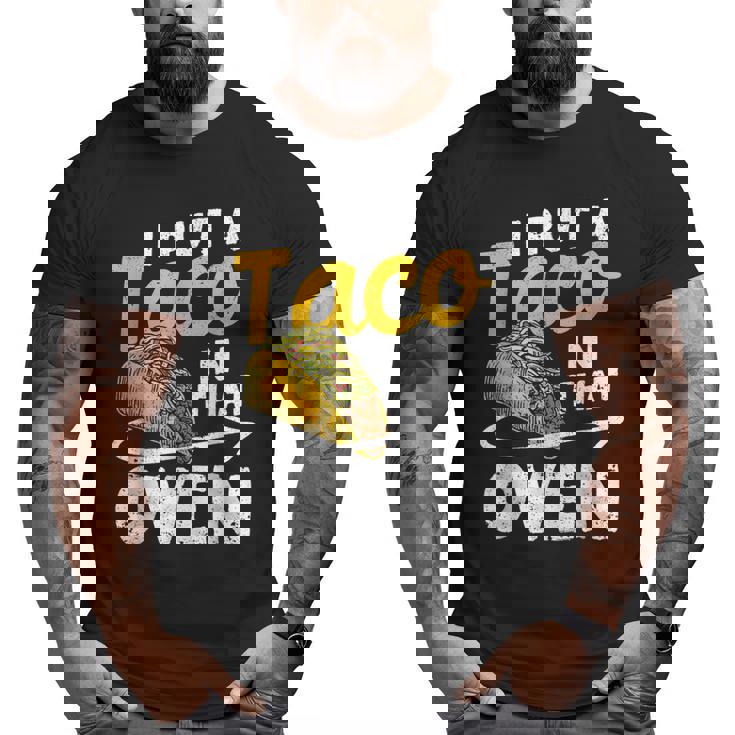 I Put A Taco In That Oven Pregnancy Men Cinco De Mayo Baby T-Shirt I Put A Taco In That Oven Pregnancy Men Cinco De Mayo Baby T-Shirt