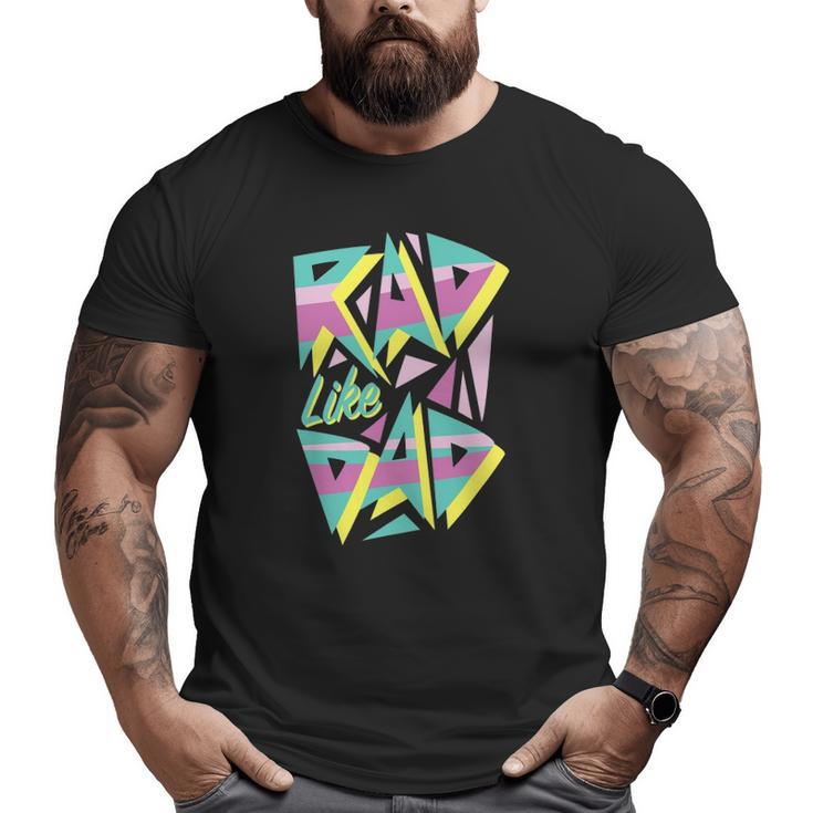 Rad Like Dad 80'S Retro Graphic Big and Tall Men T-shirt