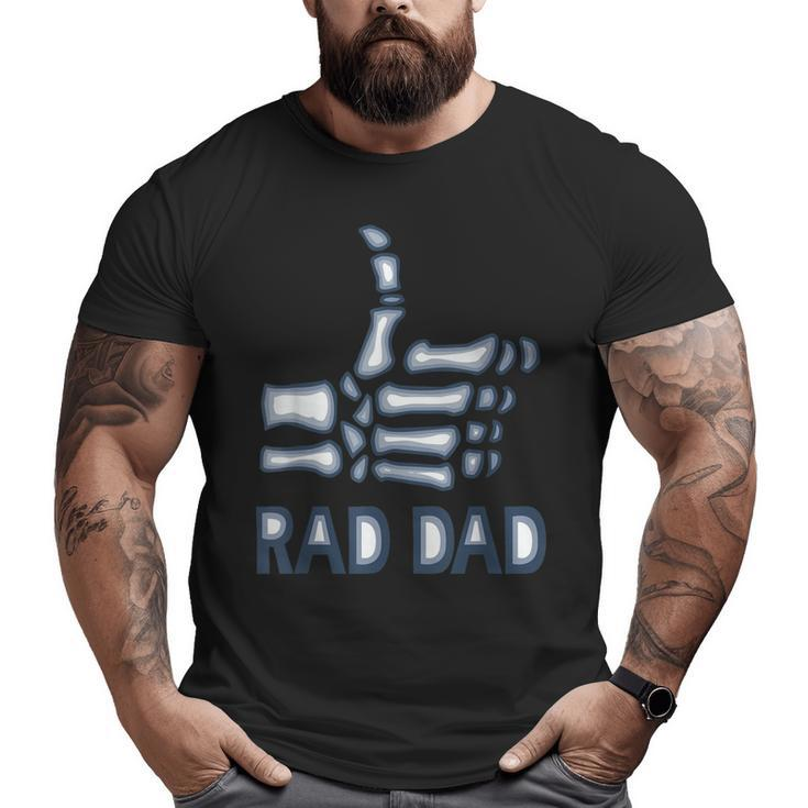 Rad Dad Skeleton Radiology Tech Xray Fathers Day  Big and Tall Men T-shirt