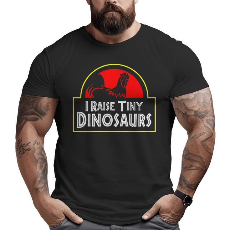 I Raise Tiny Dinosaurs Backyard Chicken Farmer Joke Big and Tall Men T-shirt