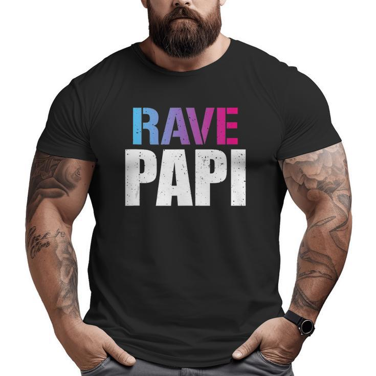 Rave Papi Edm Music Festival Raver Daddy Father's Big and Tall Men T-shirt