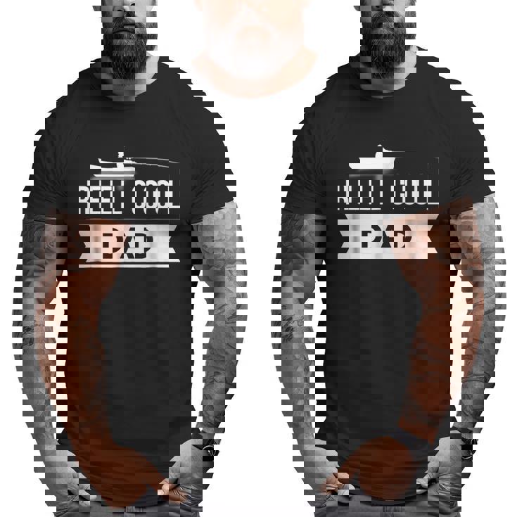 Reel Cool Dad Love Fishing Daddy Grandpa Big and Tall Men T-shirt