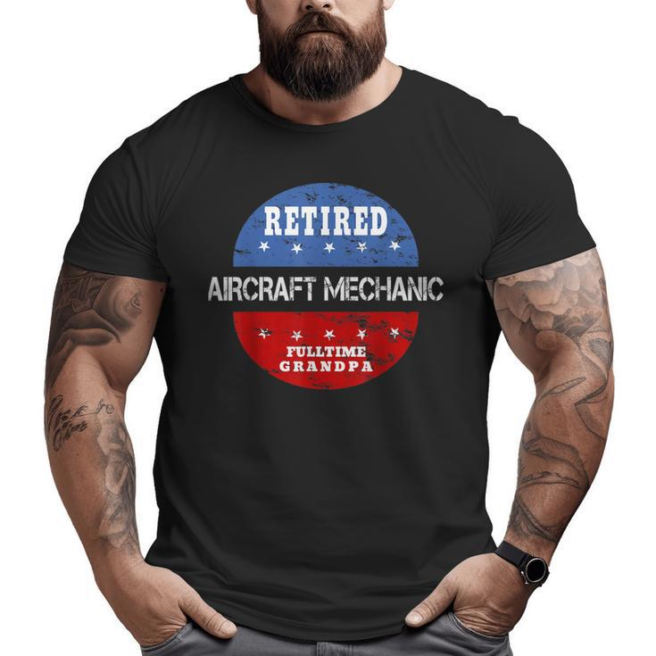 Retired Aircraft Mechanic Fulltime Grandpa Retirement  Big and Tall Men T-shirt