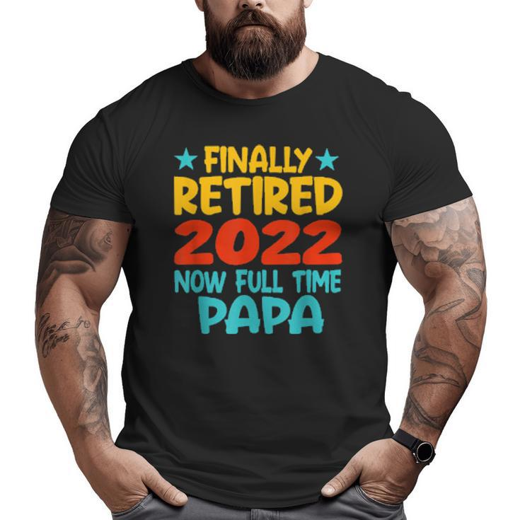 Retired Papa 2022 Grandpa Retirement Party Big and Tall Men T-shirt