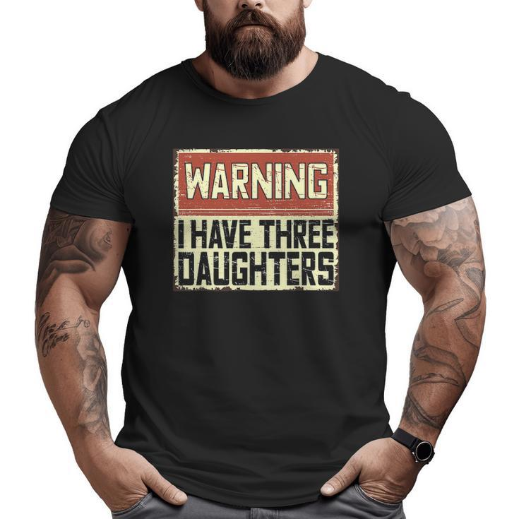 Retro Daddy Joke Dad Warning I Have Three Daughters Big and Tall Men T-shirt