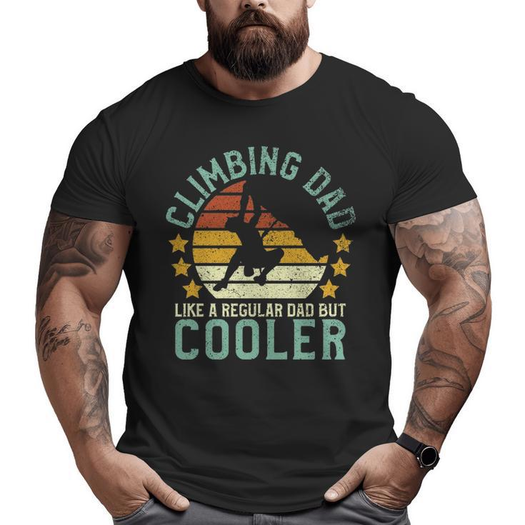 Rock Climbing Dad Mountain Climber Father's Day Pullover Big and Tall Men T-shirt