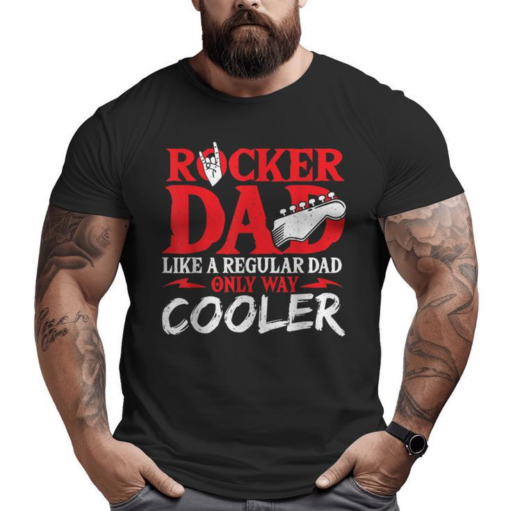 Rocker Dad Like A Regular Dad Only Way Cooler Rock Music Big and Tall Men T-shirt