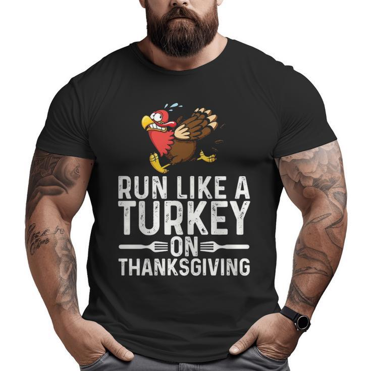 Run Like A Turkey Thanksgiving Runner Running Big and Tall Men T-shirt