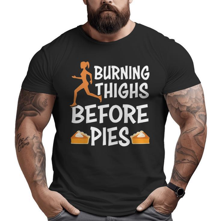 Running Burning Thighs Before Pies Runner Thanksgiving Big and Tall Men T-shirt