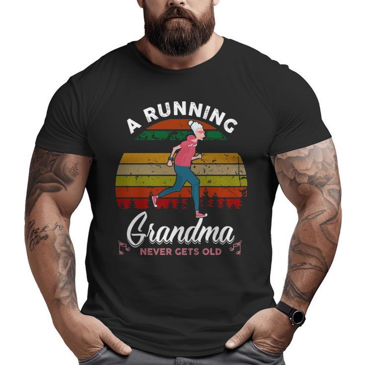 A Running Grandma Never Gets Old Big and Tall Men T-shirt
