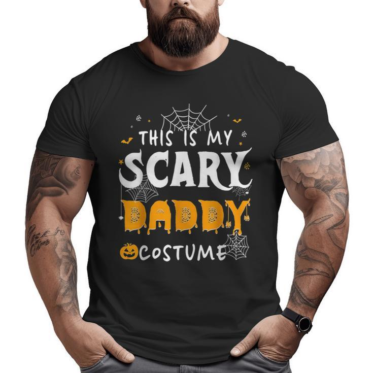 This Is My Scarey Daddy Costume Halloween Single Dad S Big and Tall Men T-shirt