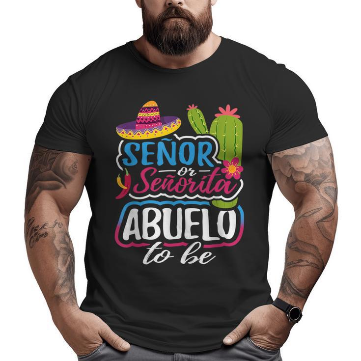 Senor Or Senorita Abuelo To Be Grandpa Gender Reveal  Big and Tall Men T-shirt