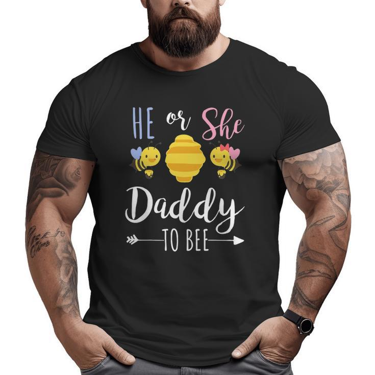 He Or She Daddy To Bee Expecting Father Big and Tall Men T-shirt