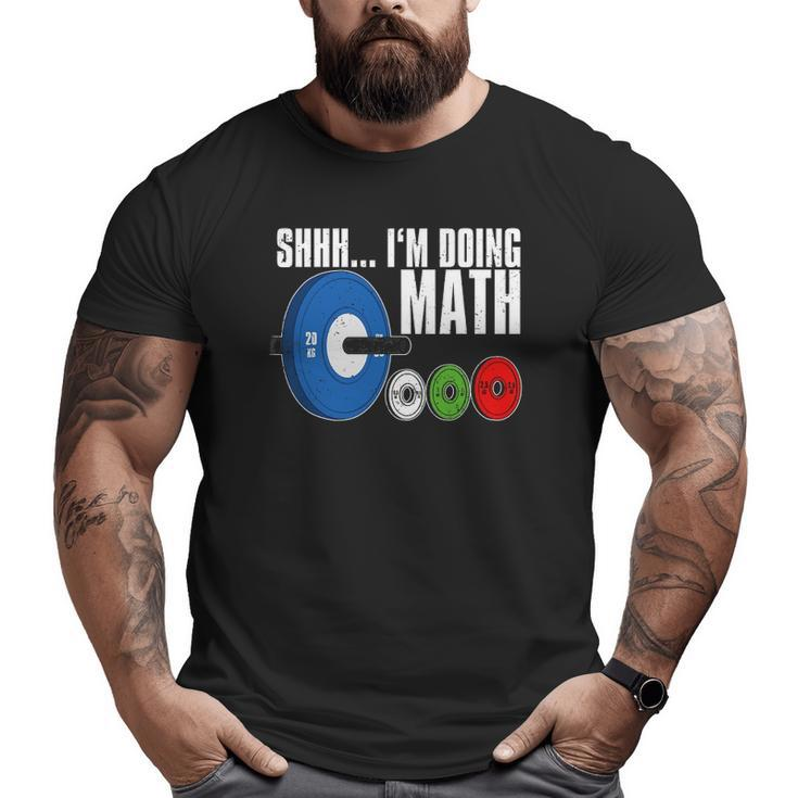 Shhh I'm Doing Math Workout Weightlifting Big and Tall Men T-shirt