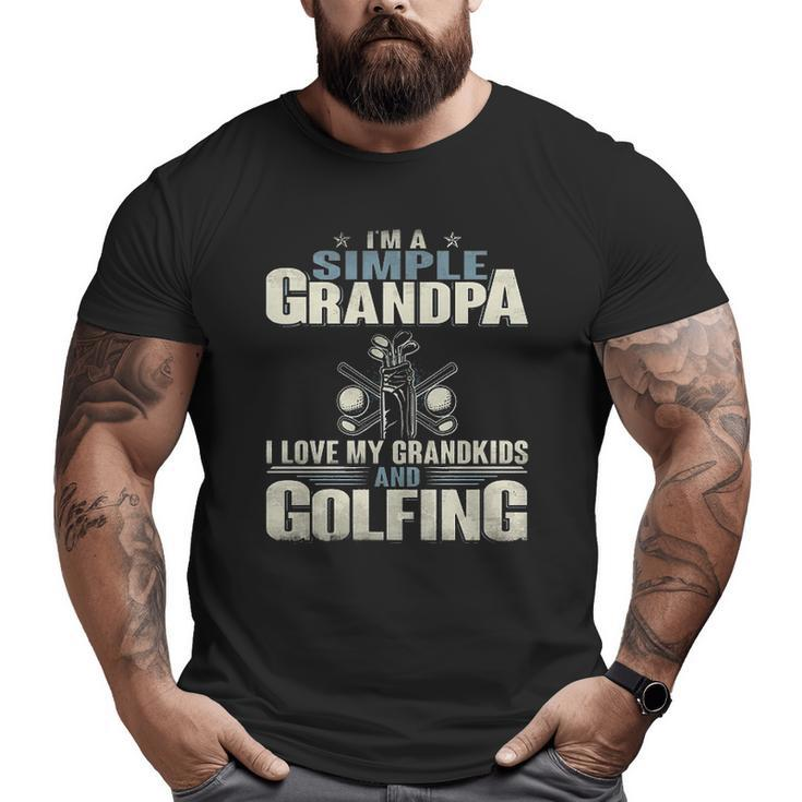 Im A Simple Grandpa Golf Big and Tall Men T-shirt