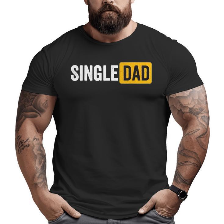 Single Dad V2 Big and Tall Men T-shirt