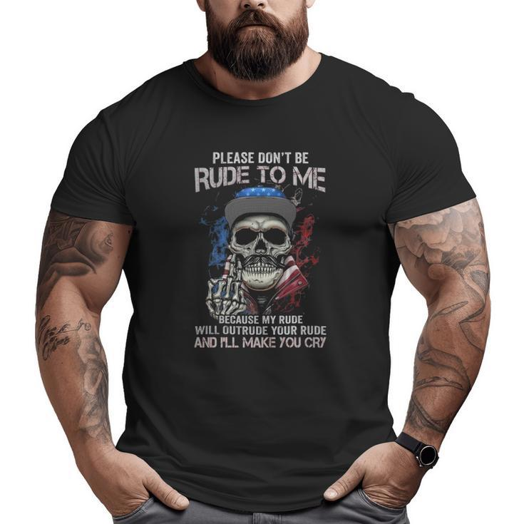 Skull Please Don't Rude To Me Big and Tall Men T-shirt