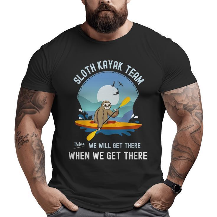 Sloth Kayak Team We Will Get There When We Get There Big and Tall Men T-shirt