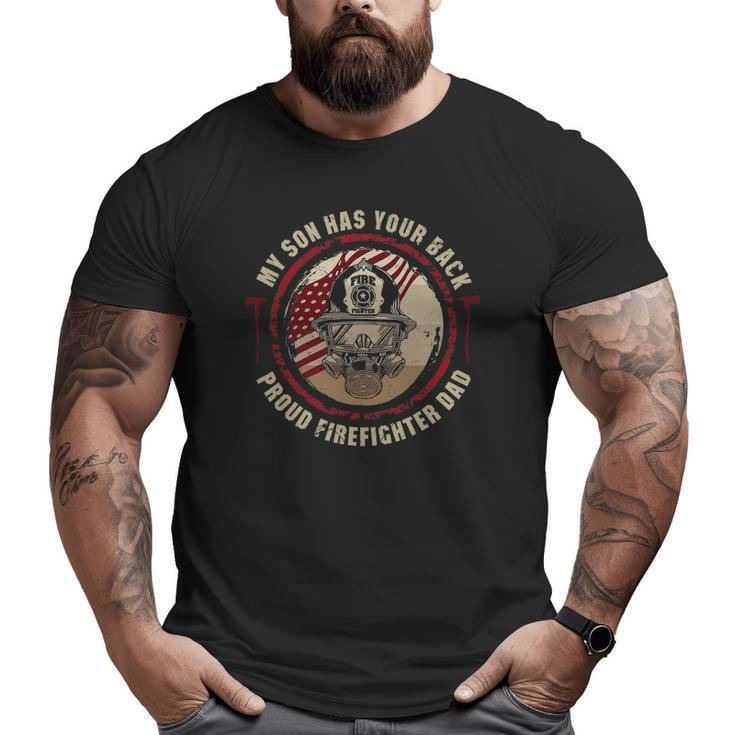 My Son Has Your Back Proud Firefighter Dad Thin Red Line Big and Tall Men T-shirt