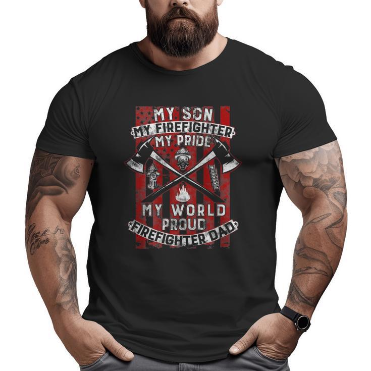 My Son My Firefighter Hero Proud Firefighter Dad Father Big and Tall Men T-shirt