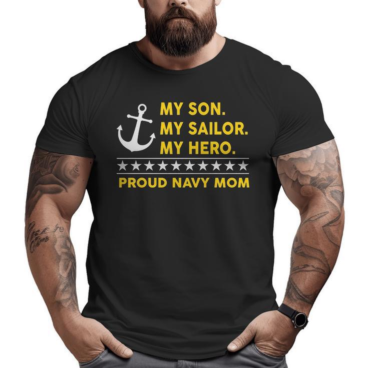 My Son My Sailor My Hero Proud Navy Mom Big and Tall Men T-shirt