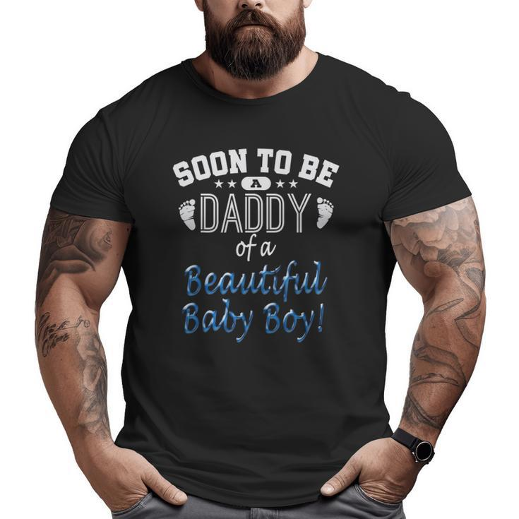Soon To Be A Daddy Baby Boy Expecting Father Big and Tall Men T-shirt